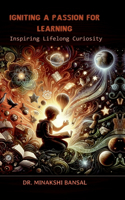 Igniting a Passion for Learning: Inspiring Lifelong Curiosity
