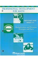 Harcourt School Publishers Math Professional Development: Partcpnt GD Multi&div: Strtg..3-6: Partcpnt GD Multi&div: Strtg..3-6