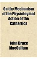 On the Mechanism of the Physiological Action of the Cathartics: (English)