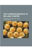 The Correspondence of William Cowper (Volume 2); Arranged in Chronological Order