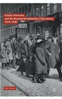 Family Networks and the Russian Revolutionary Movement, 1870-1940