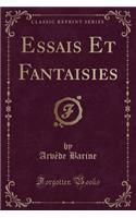 Essais Et Fantaisies (Classic Reprint)