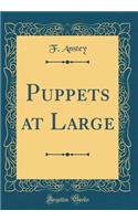 Puppets at Large (Classic Reprint)
