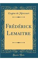 Frédérick Lemaitre (Classic Reprint)