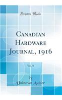 Canadian Hardware Journal, 1916, Vol. 8 (Classic Reprint)