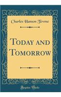 Today and Tomorrow (Classic Reprint)