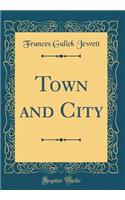Town and City (Classic Reprint)