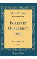 Forestry Quarterly, 1905, Vol. 3 (Classic Reprint)