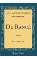 de RancÃ©: A Poem (Classic Reprint): A Poem (Classic Reprint)