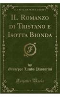 Il Romanzo Di Tristano E Isotta Bionda (Classic Reprint)