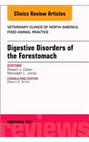 Digestive Disorders of the Forestomach, an Issue of Veterinary Clinics of North America: Food Animal Practice