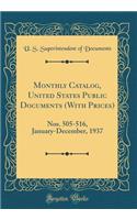 Monthly Catalog, United States Public Documents (with Prices): Nos. 505-516, January-December, 1937 (Classic Reprint)