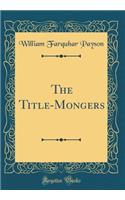 The Title-Mongers (Classic Reprint)