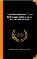 Calendario Manual Y Guia De Forasteros En México, Para El Año De 1800