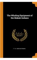 The Whaling Equipment of the Makah Indians