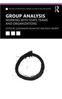 Group Analysis: Working with Staff, Teams and Organizations: Working with Staff, Teams and Organizations