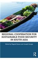 Regional Cooperation for Sustainable Food Security in South Asia