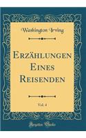 Erzählungen Eines Reisenden, Vol. 4 (Classic Reprint)