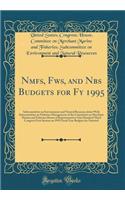 Nmfs, Fws, and Nbs Budgets for Fy 1995: Subcommittee on Environment and Natural Resources Joint With Subcommittee on Fisheries Management of the Committee on Merchant Marine and Fisheries House of Representatives One Hundred Third Congress First Se