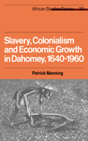 Slavery, Colonialism and Economic Growth in Dahomey, 1640–1960