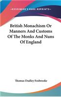 British Monachism Or Manners And Customs Of The Monks And Nuns Of England