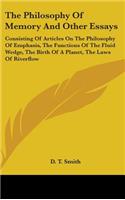 The Philosophy Of Memory And Other Essays: Consisting Of Articles On The Philosophy Of Emphasis, The Functions Of The Fluid Wedge, The Birth Of A Planet, The Laws Of Riverflow