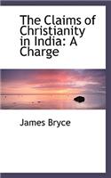 The Claims of Christianity in India: A Charge: A Charge