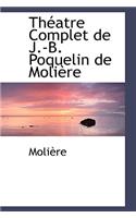 Theatre Complet de J.-B. Poquelin de Moliere