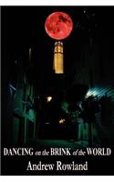 Dancing on the Brink of the World: (English)