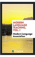 Modern Language Teaching, Vol. I