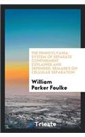 Pennsylvania System of Separate Confinement Explained and Defended; Remarks on Cellular Separation