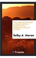 Pitmanic Shorthand: A Complete Text-Book on the American-Pitman System