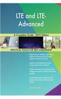 LTE and LTE-Advanced A Complete Guide - 2019 Edition