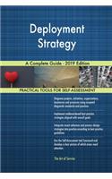 Deployment Strategy A Complete Guide - 2019 Edition