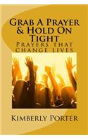 Grab A Prayer & Hold On Tight