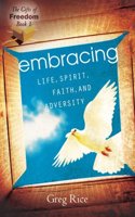Embracing Life, Spirit, Faith, and Adversity