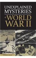 Unexplained Mysteries of World War II