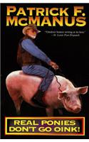 Real Ponies Don't Go Oink!