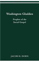 Washington Gladden: Prophet of the Social Gospel(English)