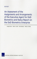 Assessment of the Assignments and Arrangements of the Executive Agent for Dod Biometrics and Status Report on the Dod Biometrics Enterprise