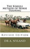 The Kikkuli Method of Horse Training: Revised Edition