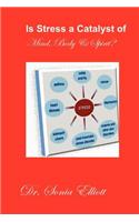 Is Stress a Catalyst of Mind, Body & Spirit?