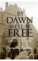 By Dawn We'll Be Free