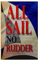 All Sail No Rudder