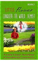 Little Flower Conquers The World...Almost