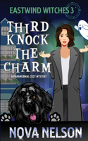 Third Knock the Charm: (3 Eastwind Witches Cozy Mysteries)