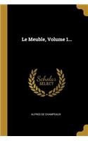 Le Meuble, Volume 1...