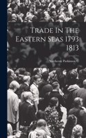 Trade In The Eastern Seas 1793 1813