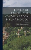 Lettres De France De D.I. Von Vizine À Son Soeur À Moscou