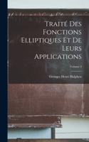 Traité Des Fonctions Elliptiques Et De Leurs Applications; Volume 3